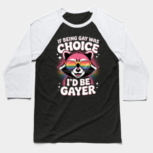 If Being Gay was a Choice LGBT Raccoon Funny Pride Month Baseball T-Shirt