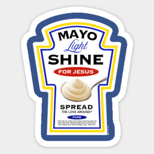 Mayo Light Shine for Jesus (Funny Christian T-Shirt) Magnet