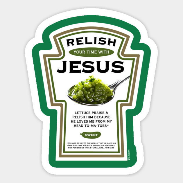 Relish Your Time with Jesus (Funny Christian T-Shirt) Sticker by Ted Fuller