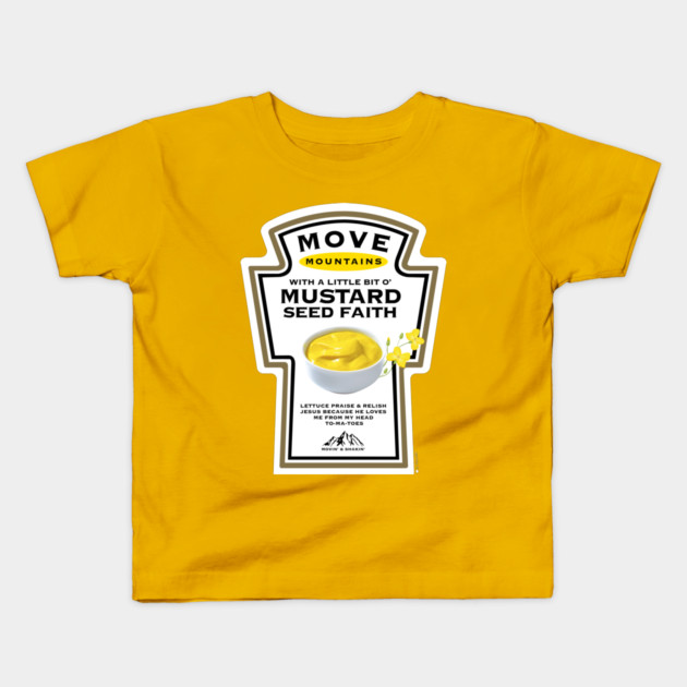 Move Mountains With Mustard Seed Faith (Christian T-Shirt Funny) Kids T-Shirt by Ted Fuller