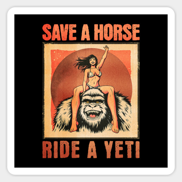 Save a Horse Ride a Yeti Comic Book Vintage Design Magnet by Joaddo