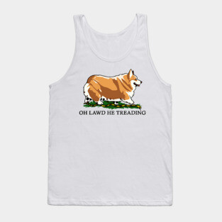 Oh Lawd He Treading Corgi Dog Tank Top