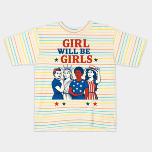 Girls Will Be Girls 4th of July Feminist Patriotic Kids T-Shirt