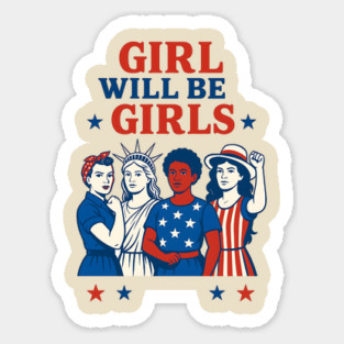 Girls Will Be Girls 4th of July Feminist Patriotic Magnet