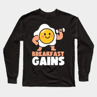 Breakfast Gains Funny Gym Fitness Food Long Sleeve T-Shirt