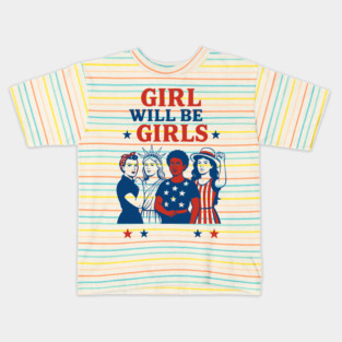 Girls Will Be Girls – Feminist 4th of July Equal Rights USA Kids T-Shirt