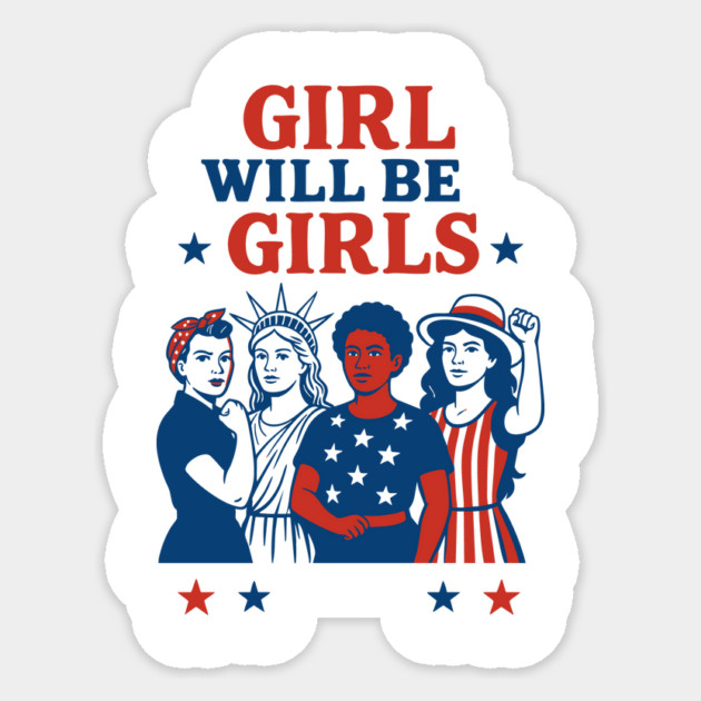 Girls Will Be Girls – Stars Stripes and Equal Rights 4th of July Sticker by ArtistTee ⭐⭐⭐⭐⭐