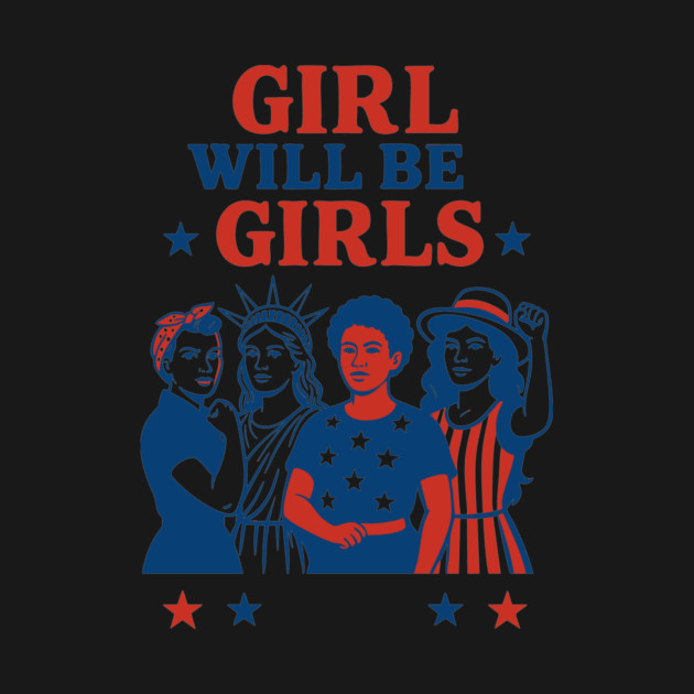 Girls Will Be Girls – Stars Stripes and Equal Rights 4th of July by ArtistTee ⭐⭐⭐⭐⭐