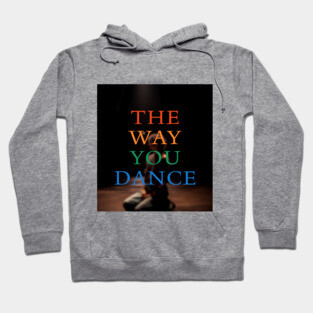 The Way You Dance Keyart Hoodie