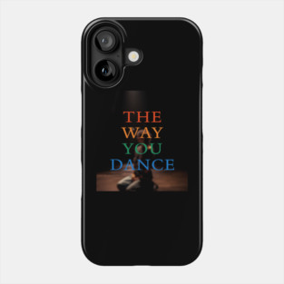 The Way You Dance Keyart Phone Case