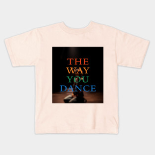 The Way You Dance Keyart Kids T-Shirt