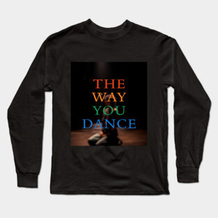 The Way You Dance Keyart Long Sleeve T-Shirt