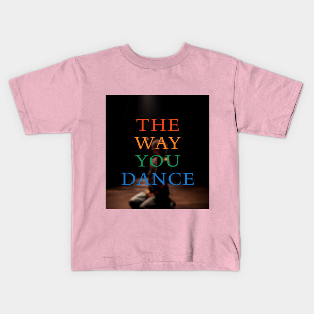 The Way You Dance Keyart Kids T-Shirt by Margin's Store