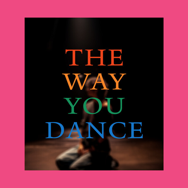 The Way You Dance Keyart by Margin's Store