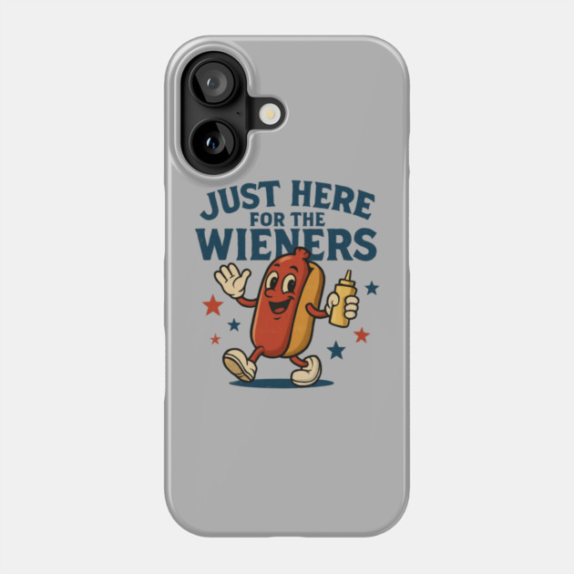 I'm Just Here For The Wieners - Funny Hot Dog Lover Phone Case by Creatifly Graphic Tees