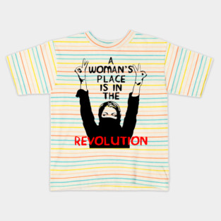 A Woman's Place Is In The Revolution - Feminist, Resistance, Protest, Socialist Kids T-Shirt