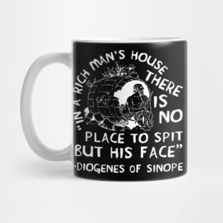 In A Rich Man's House There Is No Place To Spit But His Face - Diogenes of Sinope, Quote, Philosopher Mug