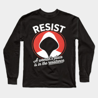 A Woman's Place Is In The Resistance Women Right Long Sleeve T-Shirt