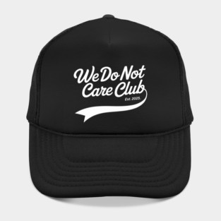 We Do Not Care Club Wdnc Established 2025 Hat