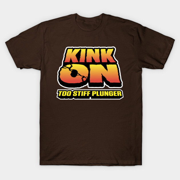 Kink On T-Shirt by DRI374