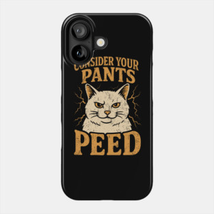 Consider Your Pants Peed Cat Lover Sarcasm Meme Phone Case