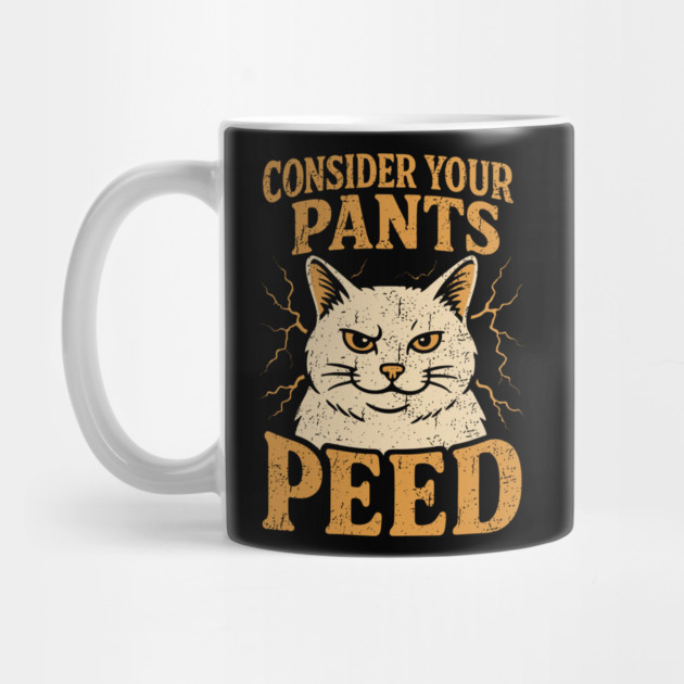 Consider Your Pants Peed Cat Lover Sarcasm Meme by Anticorporati