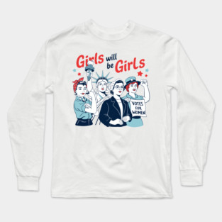 Girls-Will-Be-Girls Long Sleeve T-Shirt