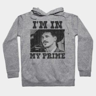 I'm in My Prime Doc Holliday Hoodie