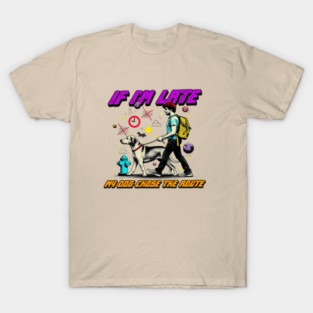 If I’m Late, My Dog Chose the Route – Funny Dog Owner T-Shirt, Running Pet Humor Gift, Leash Chaos Illustration T-Shirt