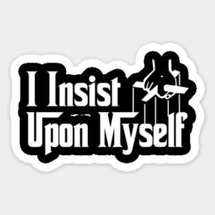 I Insist Upon Myself Funny Movie Meme Magnet
