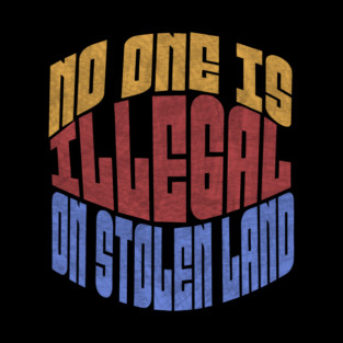 No One is Illegal On Stolen Land Anti-Trump Tote