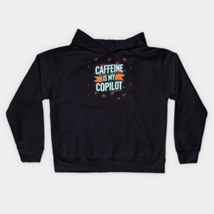 Caffeine is My Copilot Kids Hoodie