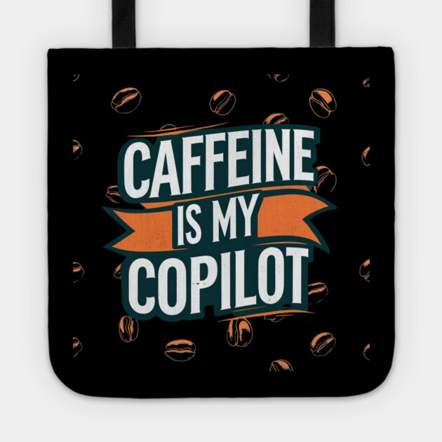 Caffeine is My Copilot Tote by SR8891
