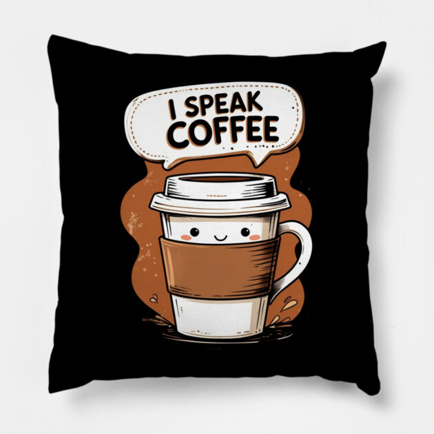 I Speak Fluent Coffee Pillow by SR8891
