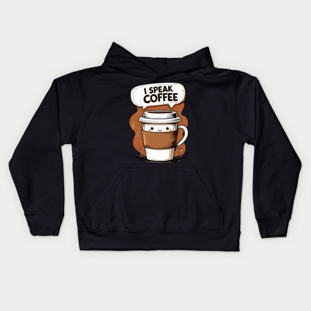I Speak Fluent Coffee Kids Hoodie by SR8891