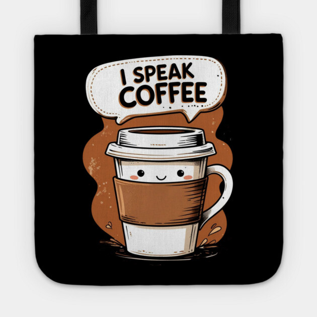 I Speak Fluent Coffee Tote by SR8891