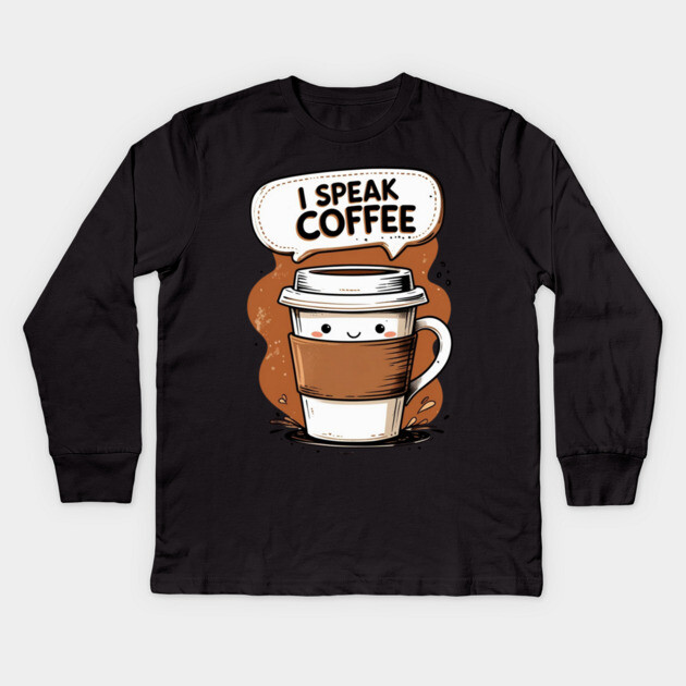I Speak Fluent Coffee Kids Long Sleeve T-Shirt by SR8891
