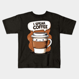 I Speak Fluent Coffee Kids T-Shirt