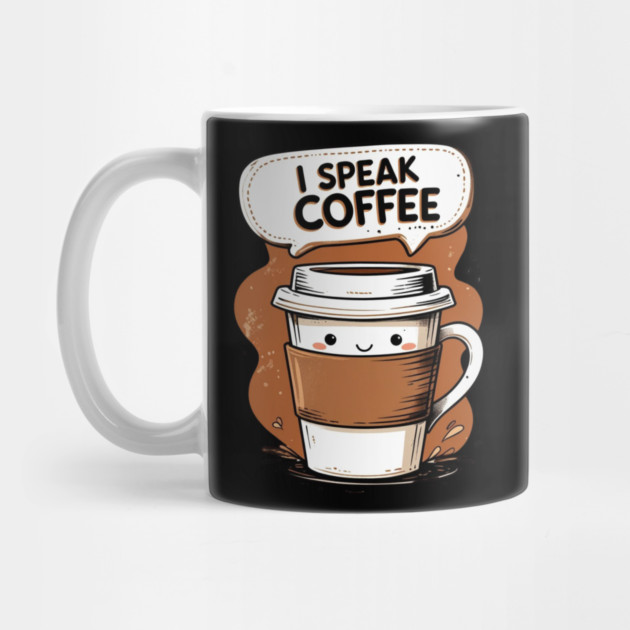 I Speak Fluent Coffee by SR8891