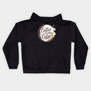 Coffee is My Calm Kids Hoodie