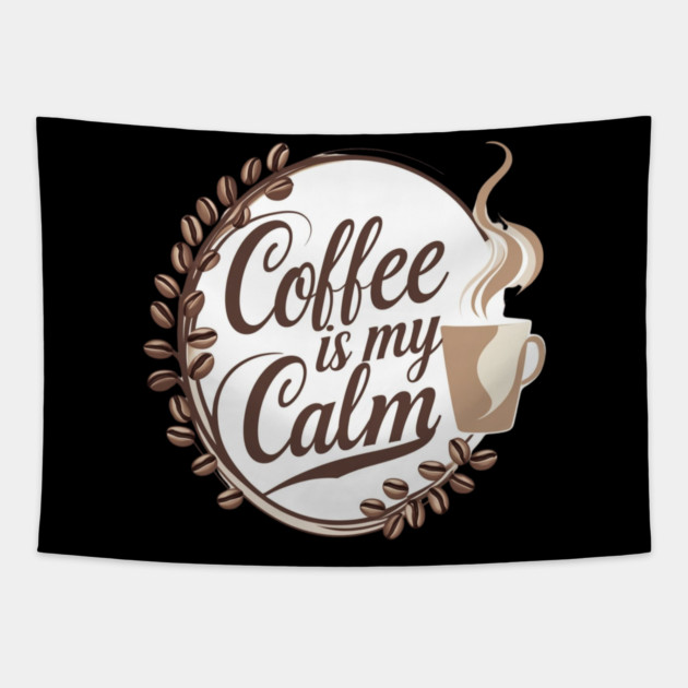 Coffee is My Calm Tapestry by SR8891