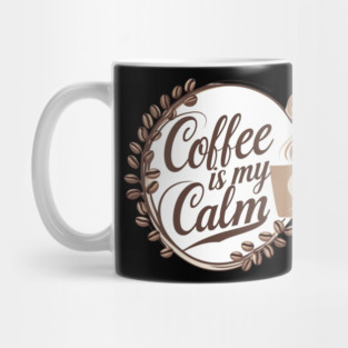 Coffee is My Calm Mug