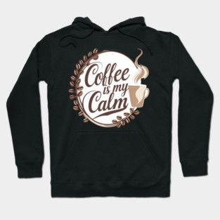 Coffee is My Calm Hoodie