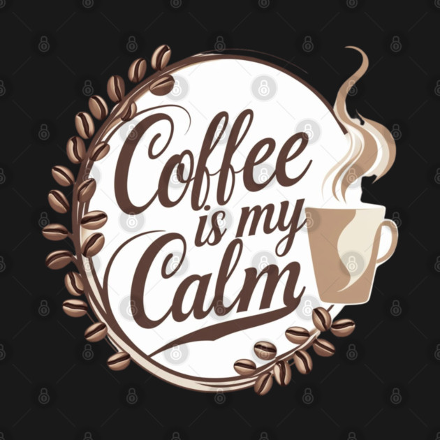 Coffee is My Calm by SR8891