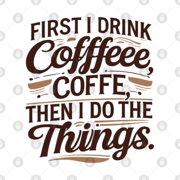 First I Drink the Coffee by SR8891