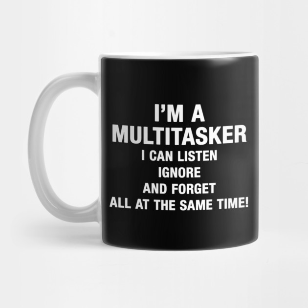 I’M A MULTITASKER by Chaotic's Store
