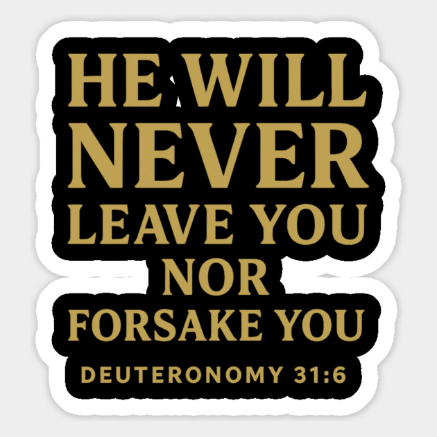He Will Never Leave You Nor Forsake You - Deuteronomy 31:6 Christian Gift Magnet by Joyce A's Store