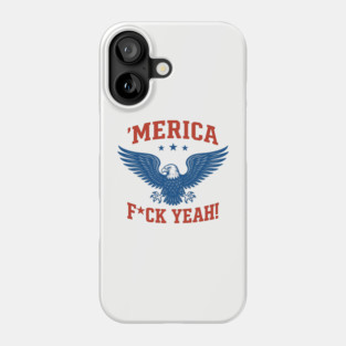 'Merica F*ck Yeah USA Eagle Bold Patriotic 4th of July Phone Case