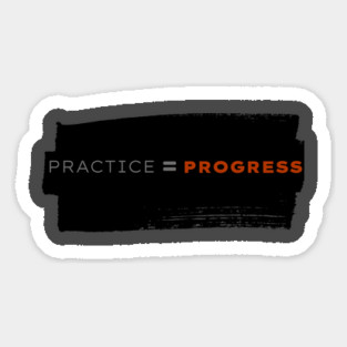 Practice = Progress Magnet