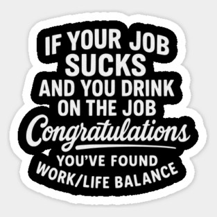 If Your Job Sucks... Congratulations Magnet